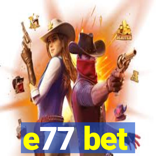 e77 bet